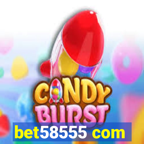 bet58555 com